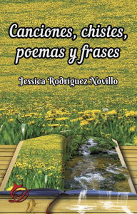 Title: Canciones, chistes, poemas y frases, Author: Jessica Rodríguez Novillo
