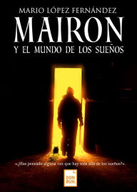 Title: Mairon y el mundo de los sueños, Author: Mario López Fernández