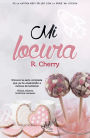Mi locura: Serie 'Mi locura': Mi dulce locura, Mi eterna locura, Mi dulce tentación