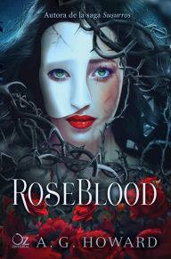 Title: Roseblood, Author: A. G. Howard