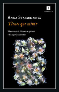 Title: Tienes que mirar, Author: Anna Starobinets