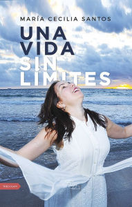 Title: Una vida sin límites, Author: María Cecilia Santos