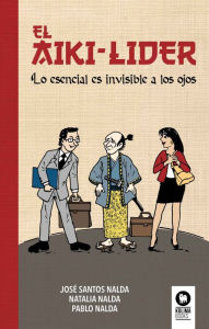 Title: El aiki-líder: Lo esencial es invisible a los ojos, Author: José Santos Nalda