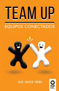 Title: Team up: Equipos conectados, Author: José Javier Torre Ruíz