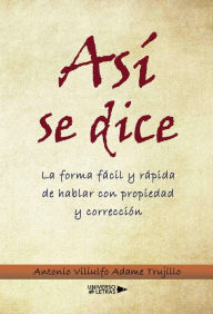 Title: Así se dice, Author: Antonio Viliulfo Adame Trujillo