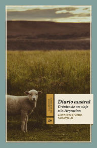 Title: Diario austral: Crónica de un viaje a la Argentina, Author: Antonio Rivero Taravillo