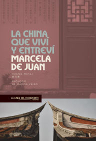 Title: La China que viví y entreví, Author: Marcela de Juan