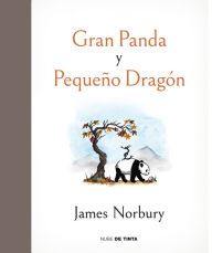 Title: Gran panda y pequeño dragón / Big Panda and Tiny Dragon, Author: James Norbury