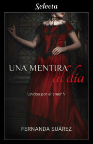 Title: Una mentira al día (Unidos por el amor 5), Author: Fernanda Suárez