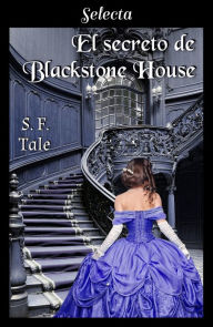 Title: El secreto de Blackstone House, Author: S. F. Tale