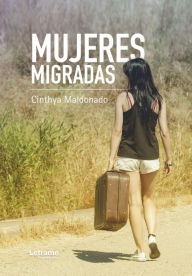 Title: Mujeres migradas, Author: Cinthya Maldonado
