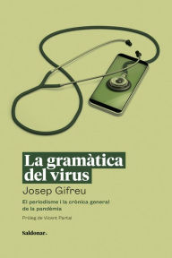 Title: La gramàtica del virus: El periodisme i la crònica general de la pandèmia, Author: Josep Gifreu