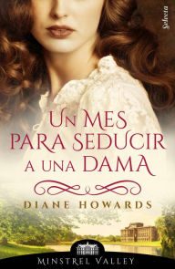 Title: Un mes para seducir a una dama (Minstrel Valley 6), Author: Diane Howards