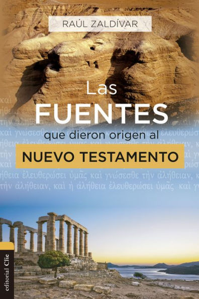 Las fuentes que dieron origen al Nuevo Testamento: Análisis, estudio e interpretación crítica