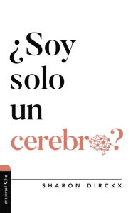 Title: ¿Soy solo un cerebro?, Author: Sharon Dirckx