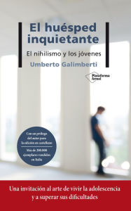 Title: El huésped inquietante: El nihilismo y los jóvenes, Author: Umberto Galimberti