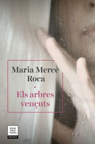 Title: Els arbres vençuts, Author: Maria Mercè Roca