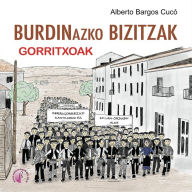 Title: Burdinazko bizitzak. Gorritxoak, Author: Alberto Bargos Cucó