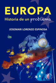 Title: EUROPA. Historia de un problema, Author: José María Lorenzo Espinosa