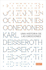 Title: Conexiones: Una historia de las emociones / Connections: A Story of Human Feelin g, Author: Karl Deisseroth