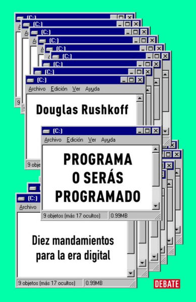 Programa o serás programado: Diez mandamientos para la era digital