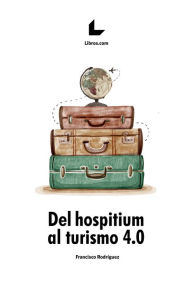 Title: Del hospitium al turismo 4.0, Author: Francisco Rodríguez