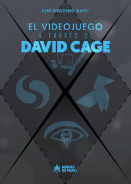 Title: El videojuego a través de David Cage, Author: José Altozano 