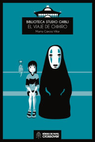 Title: Biblioteca Studio Ghibli: El viaje de Chihiro, Author: Marta García Villar
