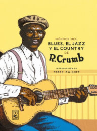 Title: Héroes del Blues, Jazz y Country, Author: Robert Crumb