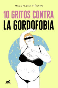 Title: 10 gritos contra la gordofobia, Author: Magdalena Piñeyro
