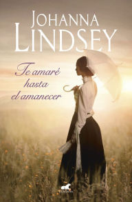 French audiobook free download Te amaré hasta el amanecer in English PDF DJVU by Johanna Lindsey 9788417664435