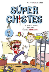 Title: Súper Chistes 9 - Los mejores chistes para reírte (con) de tus ¡HERMANOS!: Libro de chistes para niños y niñas, Author: Pau Plana