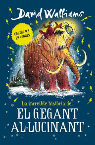 Title: La increïble història de... - El gegant al·lucinant, Author: David Walliams