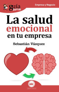 Title: Guíaburros La salud emocional en tu empresa: Todo lo que debes saber sobre salud emocional, Author: Sebastián Vázquez Jiménez