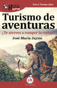 Title: GuíaBurros: Turismo de aventuras: ¿Te atreves a romper la rutina?, Author: Jose María Jayme Bravo