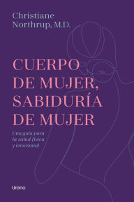Title: Cuerpo de mujer, sabiduría de mujer -edición revisada, Author: Christiane Northrup