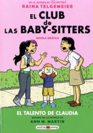 Title: El talento de Claudia: El Club de las Baby-Sitters novela gráfica, Author: Raina Telgemeier