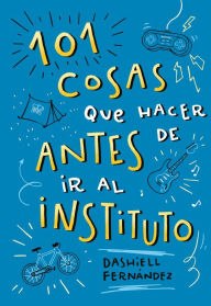 Title: 101 cosas que hacer antes de ir al instituto, Author: Dashiell Fernández Pena