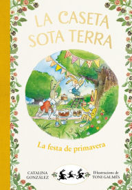 Title: La caseta sota terra 2 - La festa de primavera, Author: Catalina Gónzalez Vilar