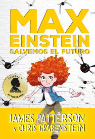 Title: Max Einstein 3. Salvemos el futuro, Author: James Patterson