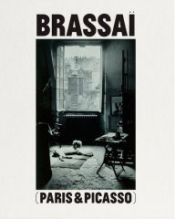 Title: Brassaï: Paris & Picasso, Author: Henry Miller