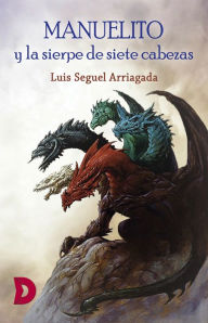 Title: Manuelito y la sierpe de siete cabezas, Author: Luis Seguel Arriagada