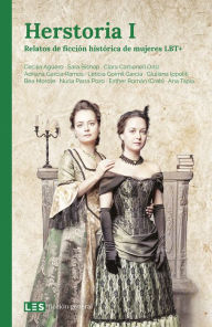 Title: Herstoria I: Relatos de ficción histórica de mujeres LBT+, Author: Cecilia Agüero