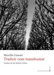 Title: Traduir com transhumar, Author: Mireille Gansel