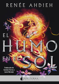 Title: El humo en el sol (Smoke in the Sun), Author: Renée Ahdieh