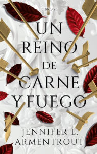 Title: Un reino de carne y fuego (A Kingdom of Flesh and Fire), Author: Jennifer L. Armentrout