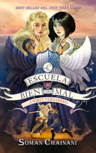 Title: Un rey verdadero: La escuela del bien y del mal, Vol. 6 / One True King, Author: Soman Chainani