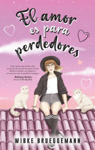 Title: Amor es para perdedores, El, Author: Wibke Brueggemann