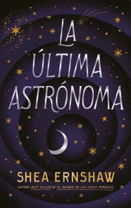 Title: La ultima astrónoma / A Wilderness of Stars, Author: Shea Ernshaw