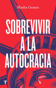 Title: Sobrevivir a la autocracia, Author: Masha Gessen